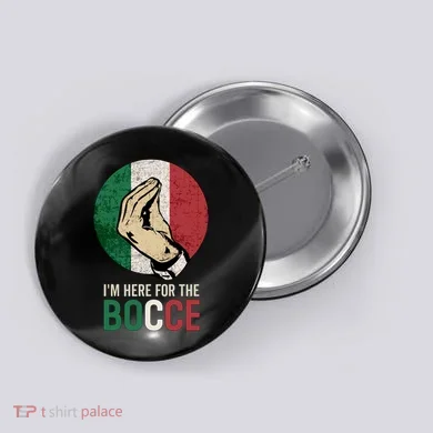 IM Here For The Bocce Button