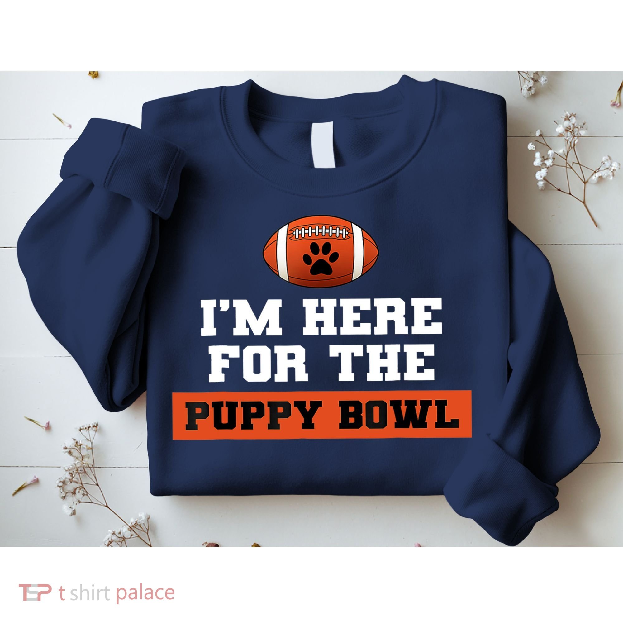 I'm Here For The Puppy Bowl Funny Dog Sweatshirt