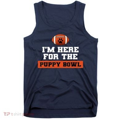 I'm Here For The Puppy Bowl Funny Dog Tank Top