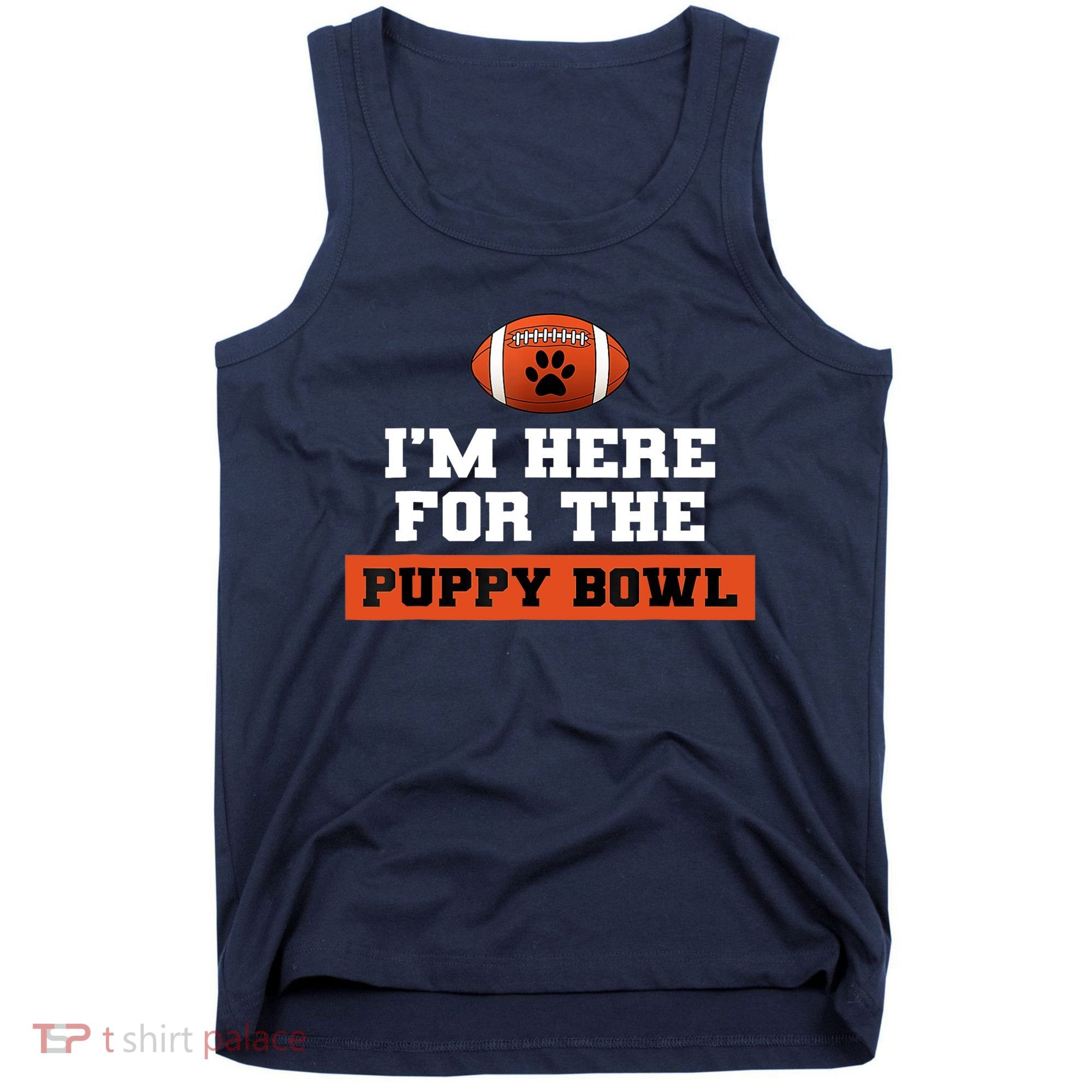 I'm Here For The Puppy Bowl Funny Dog Tank Top