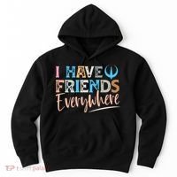 I Have Friends Everywhere Hoodie thumb 0