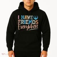 I Have Friends Everywhere Hoodie thumb 2