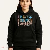 I Have Friends Everywhere Hoodie thumb 5