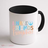 I Have Friends Everywhere Coffee Mug thumb 1