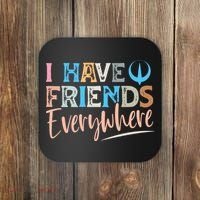 I Have Friends Everywhere Coaster thumb 0
