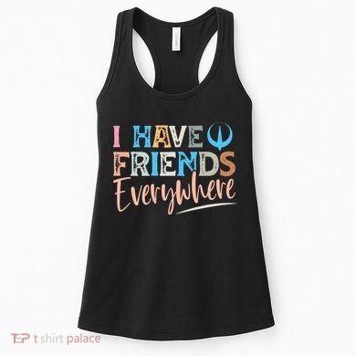 I Have Friends Everywhere Women's Tank Top