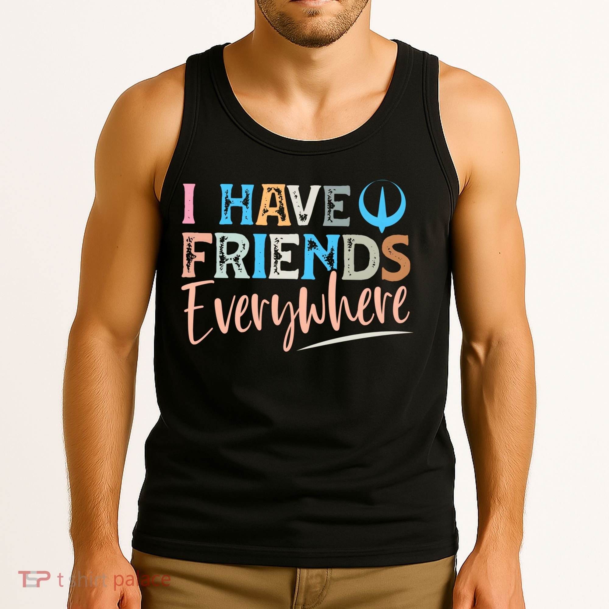 I Have Friends Everywhere Tank Top