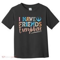 I Have Friends Everywhere Toddler T-Shirt thumb 0