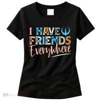 I Have Friends Everywhere Women's T-Shirt thumb 0