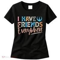 I Have Friends Everywhere Women's T-Shirt thumb 0