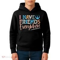 I Have Friends Everywhere Kids Hoodie thumb 4