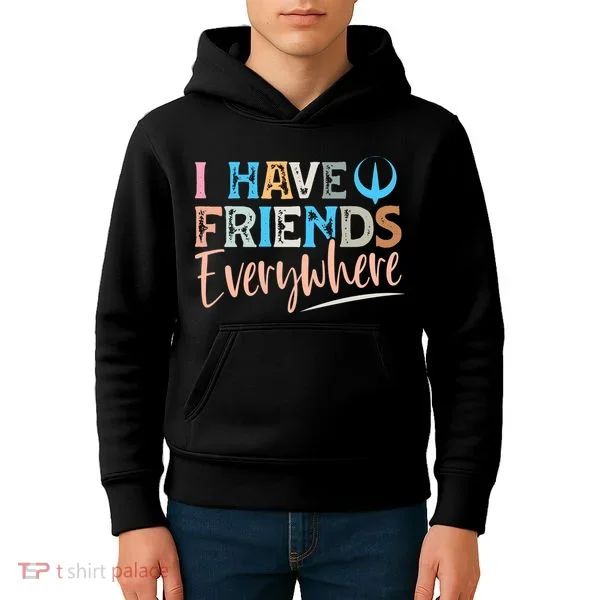 I Have Friends Everywhere Kids Hoodie