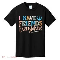 I Have Friends Everywhere Kids T-Shirt thumb 0
