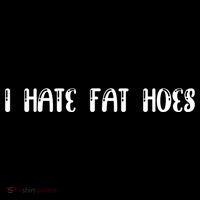 I Hate Fat Hoes Funny Quotes Ornament thumb 1