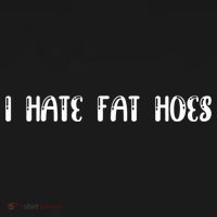 I Hate Fat Hoes Funny Quotes Kids T-Shirt thumb 4