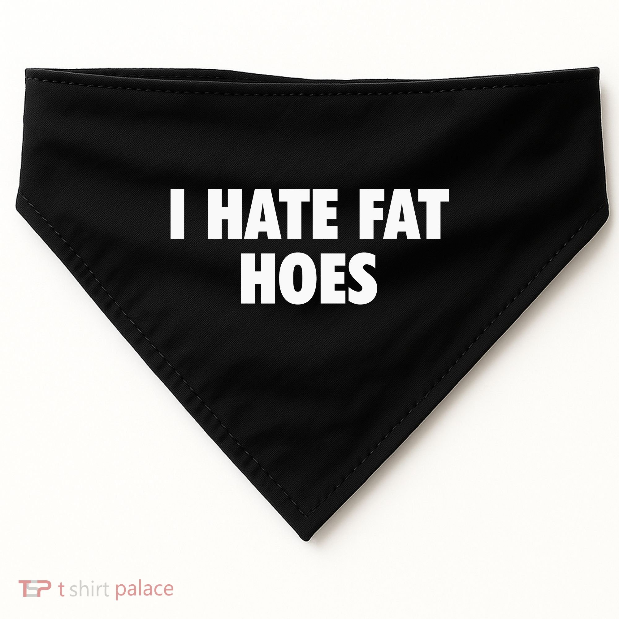 I Hate Fat Hoes USA-Made Doggie Bandana