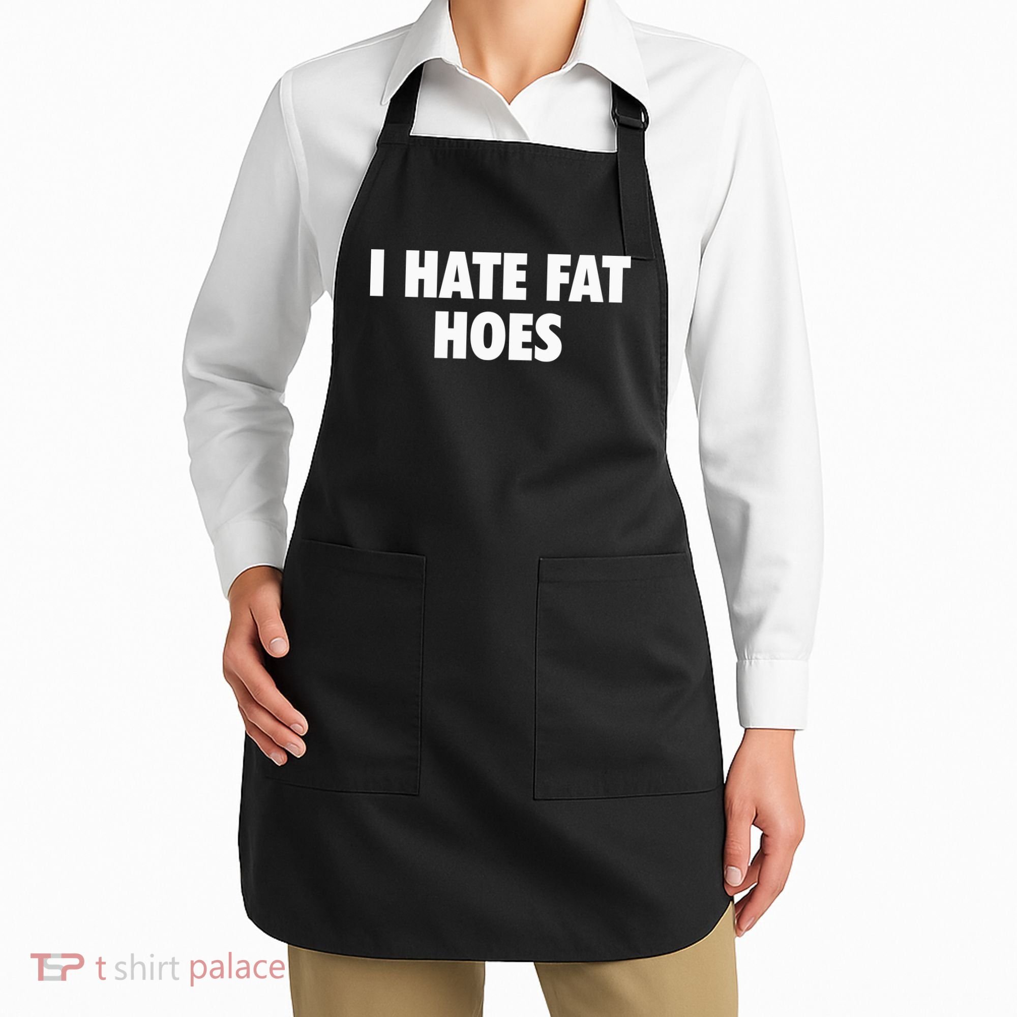 I Hate Fat Hoes Apron