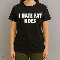 I Hate Fat Hoes T-Shirt thumb 4