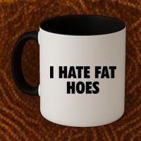 I Hate Fat Hoes Coffee Mug thumb 2