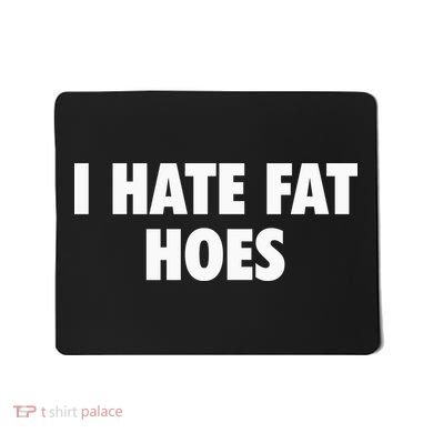 I Hate Fat Hoes Mousepad