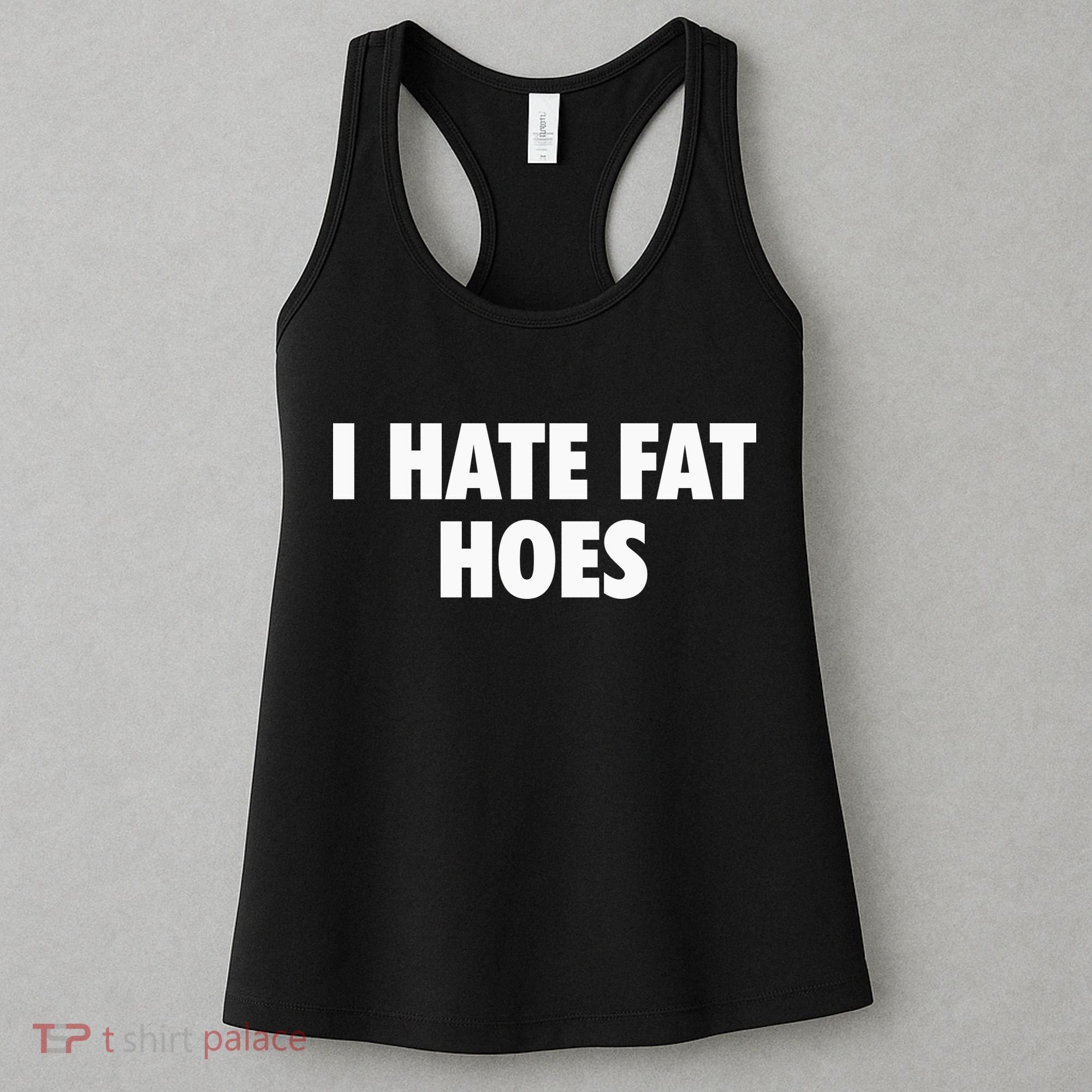 I Hate Fat Hoes Women's Tank Top