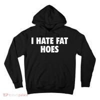 I Hate Fat Hoes Tall Hoodie thumb 0