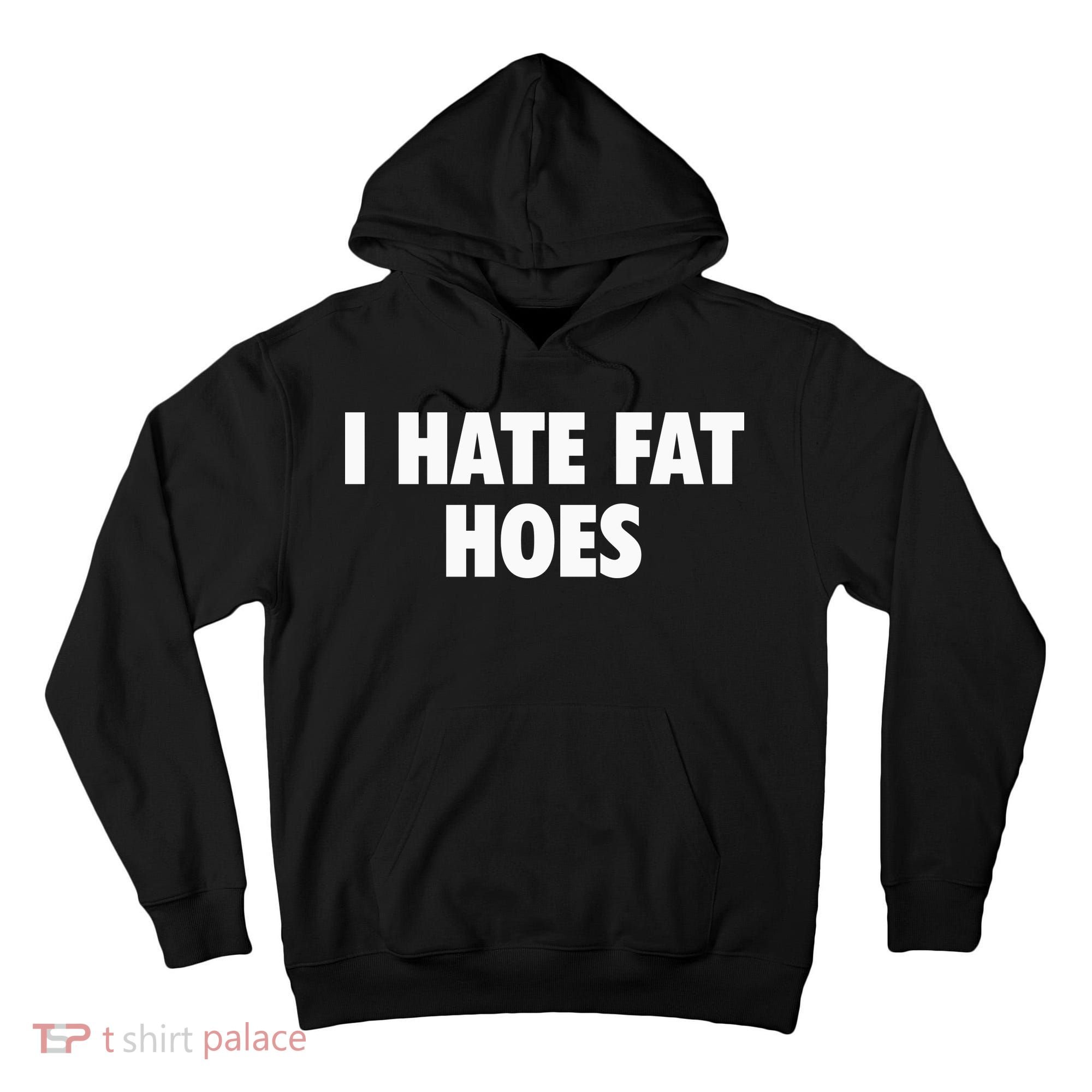 I Hate Fat Hoes Tall Hoodie