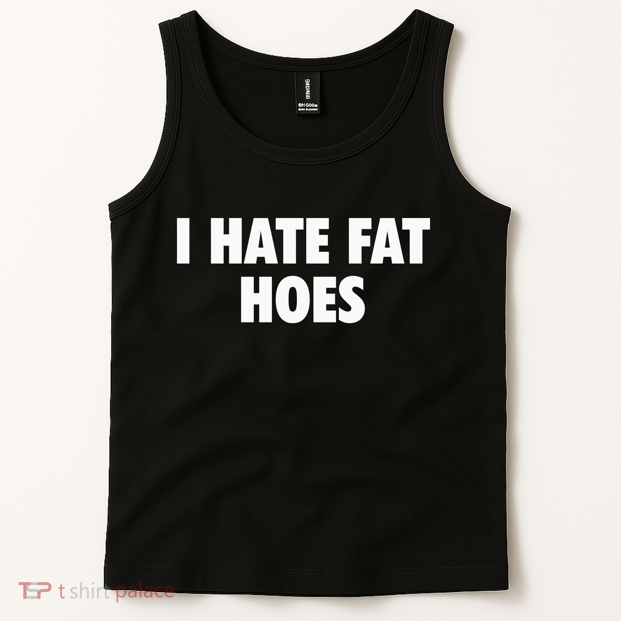 I Hate Fat Hoes Tank Top