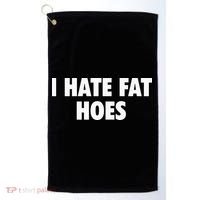 I Hate Fat Hoes Golf Towel thumb 0