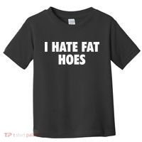 I Hate Fat Hoes Toddler T-Shirt thumb 0