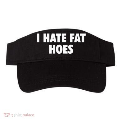 I Hate Fat Hoes Visor