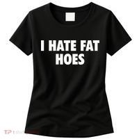 I Hate Fat Hoes Women's T-Shirt thumb 0