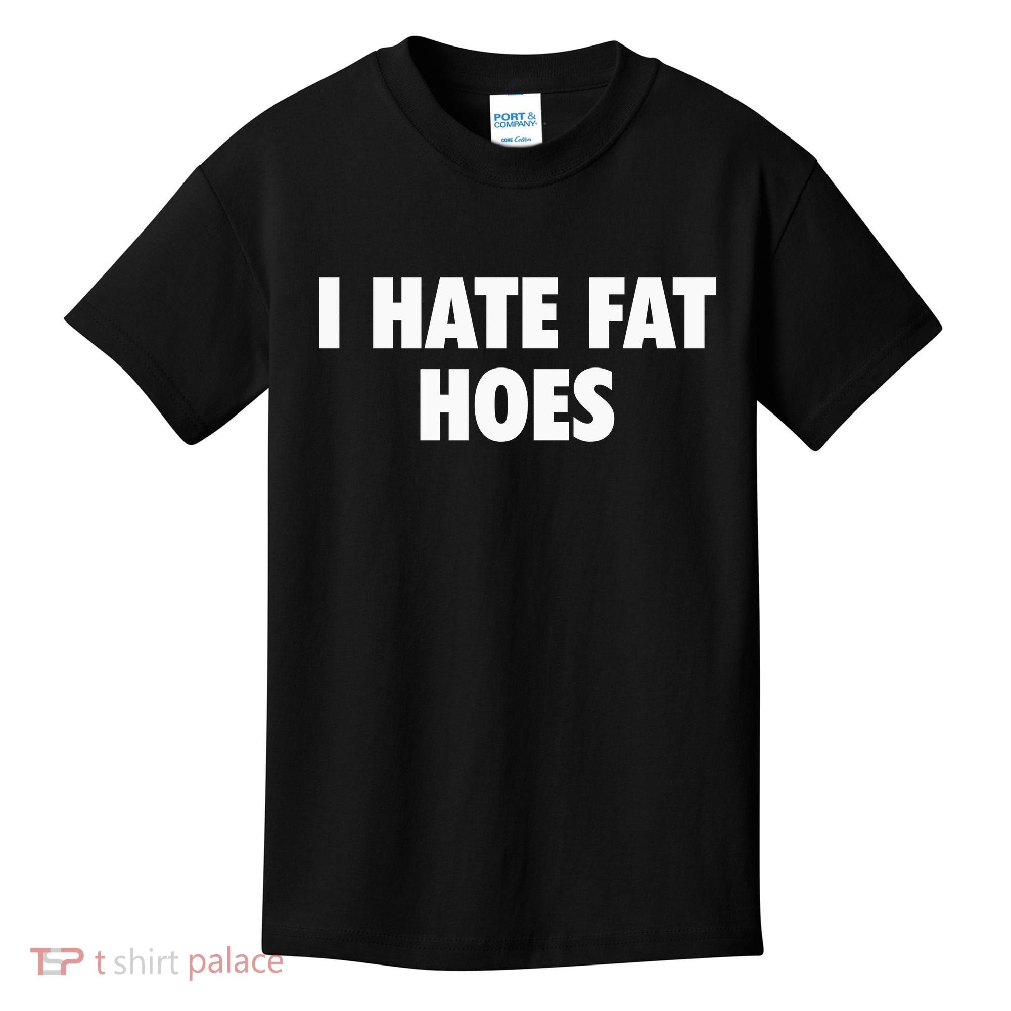 I Hate Fat Hoes Kids T-Shirt