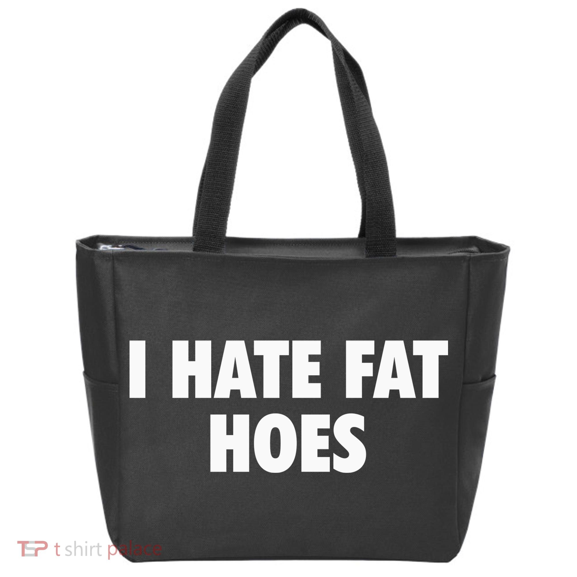 I Hate Fat Hoes Tote Bag