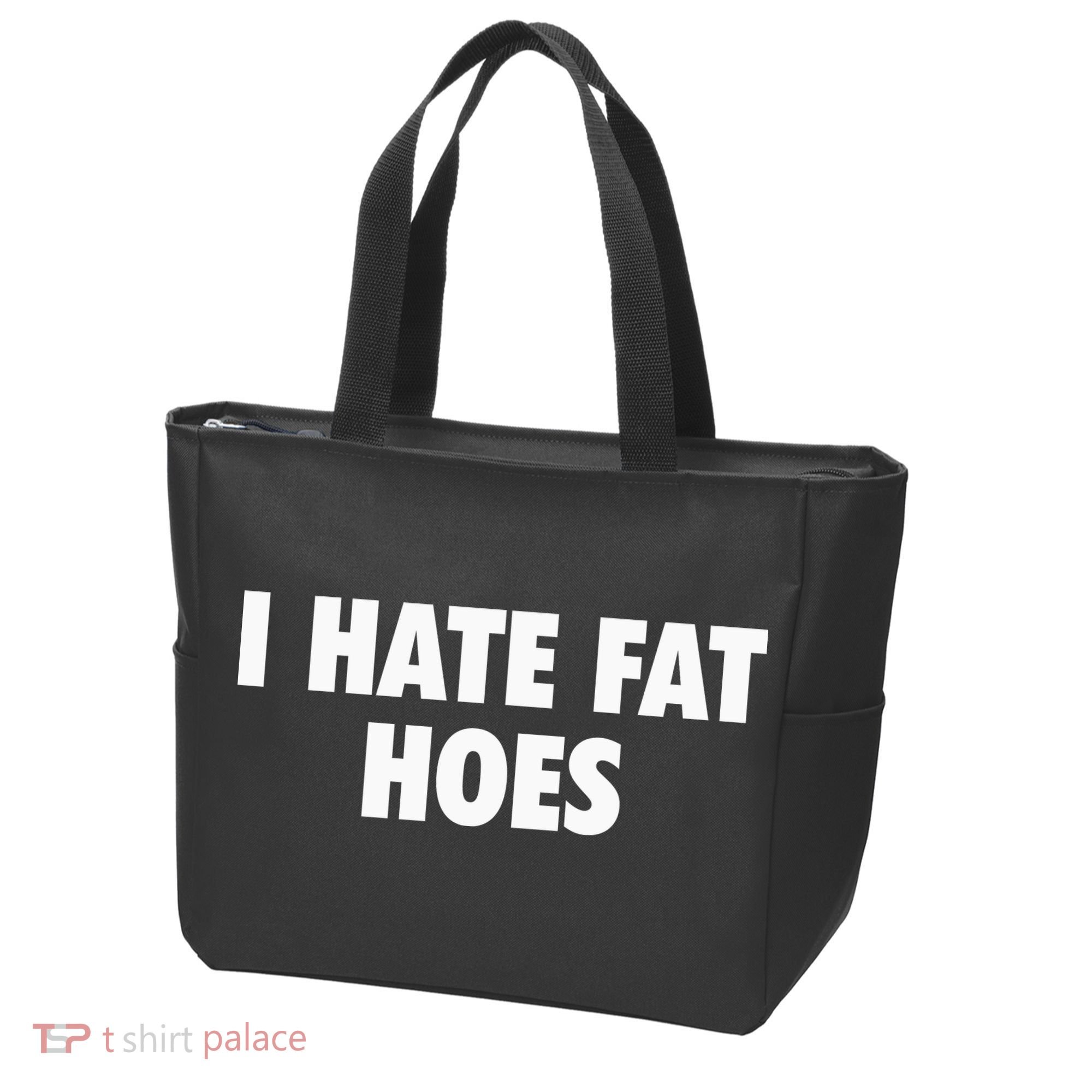 I Hate Fat Hoes Tote Bag