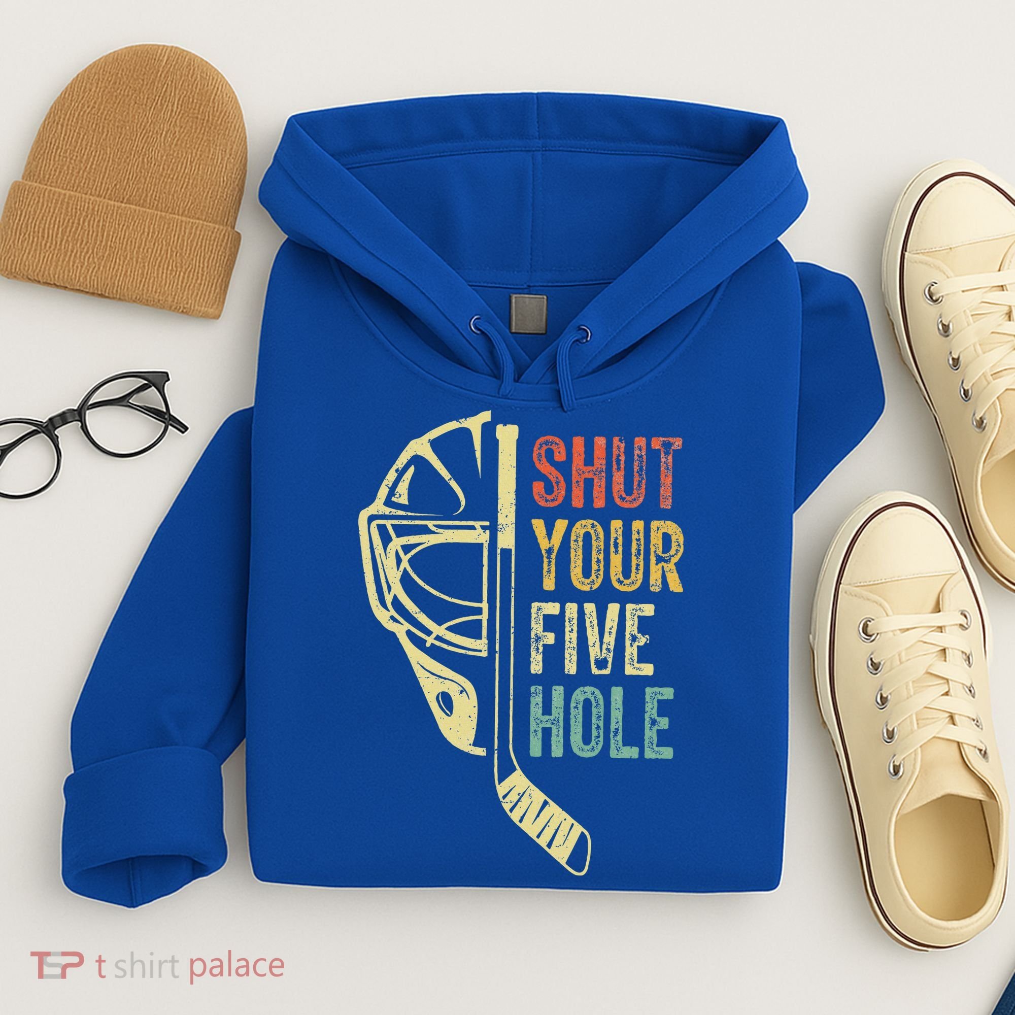 Ice Hockey Goalie Shut Your Five Hole Hoodie