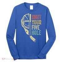 Ice Hockey Goalie Shut Your Five Hole Long Sleeve Shirt thumb 0