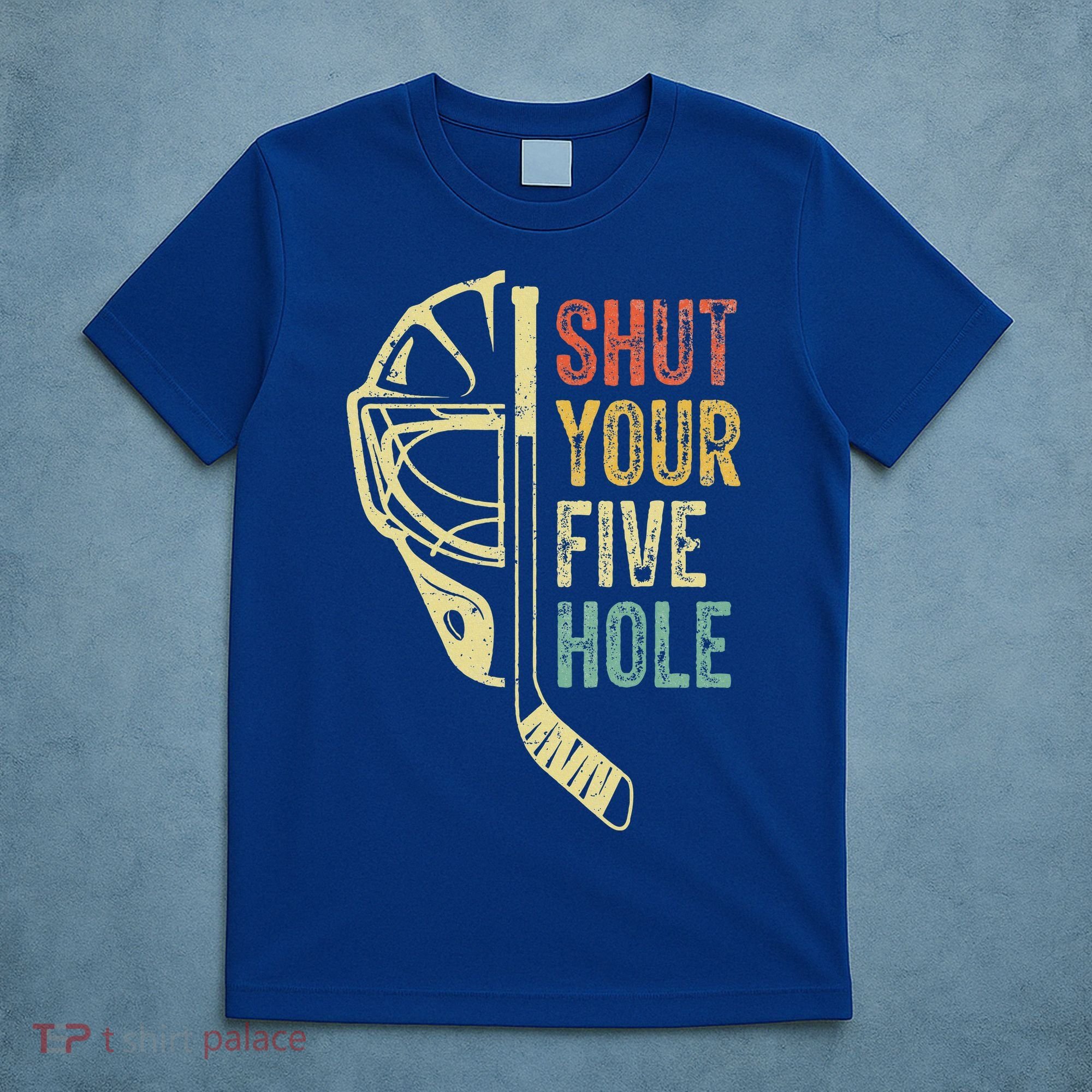 Ice Hockey Goalie Shut Your Five Hole T-Shirt