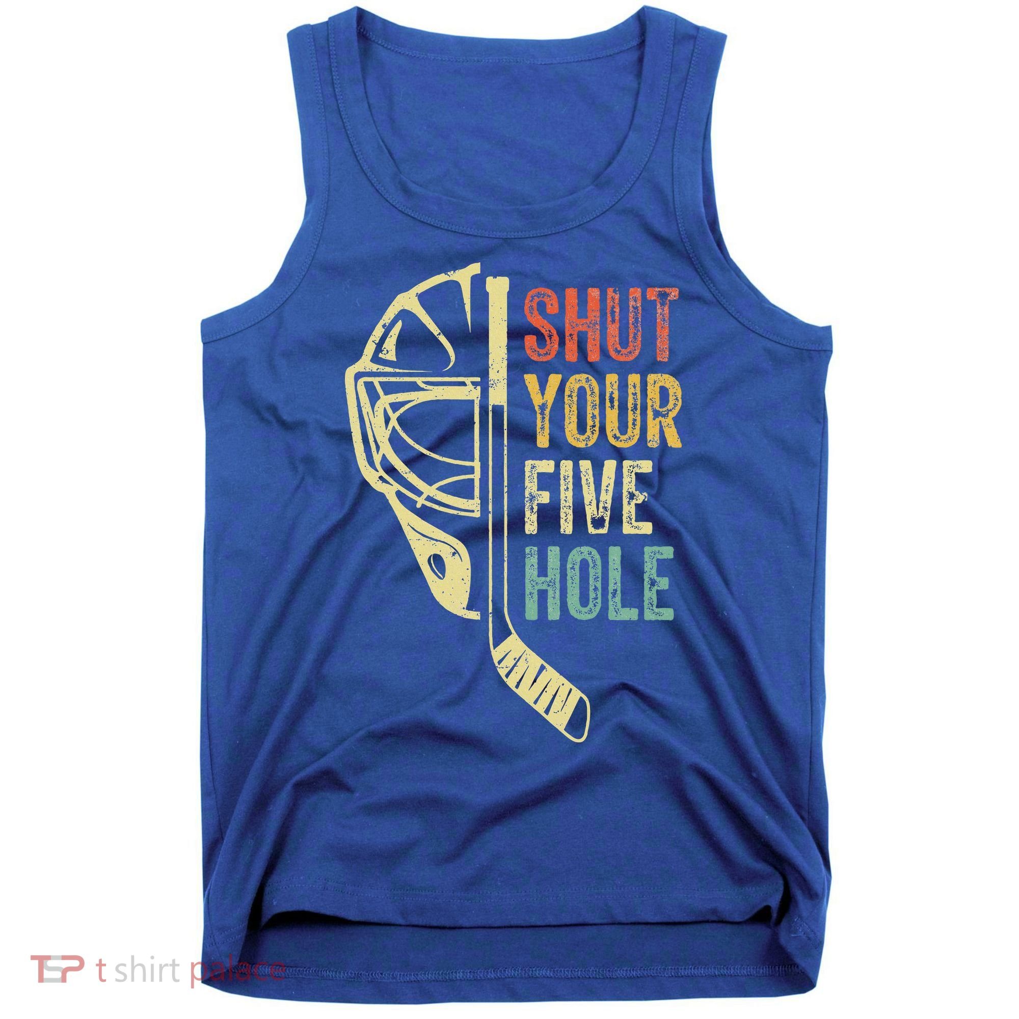 Ice Hockey Goalie Shut Your Five Hole Tank Top