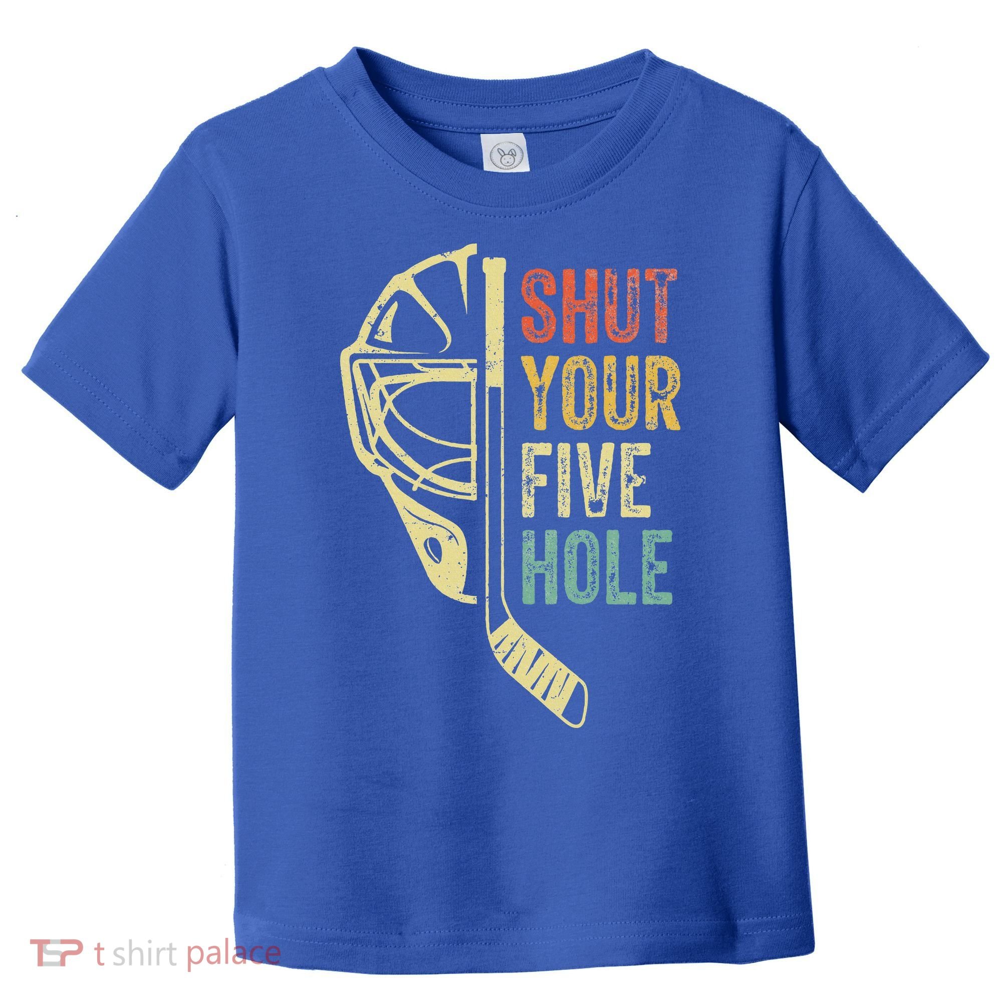 Ice Hockey Goalie Shut Your Five Hole Toddler T-Shirt