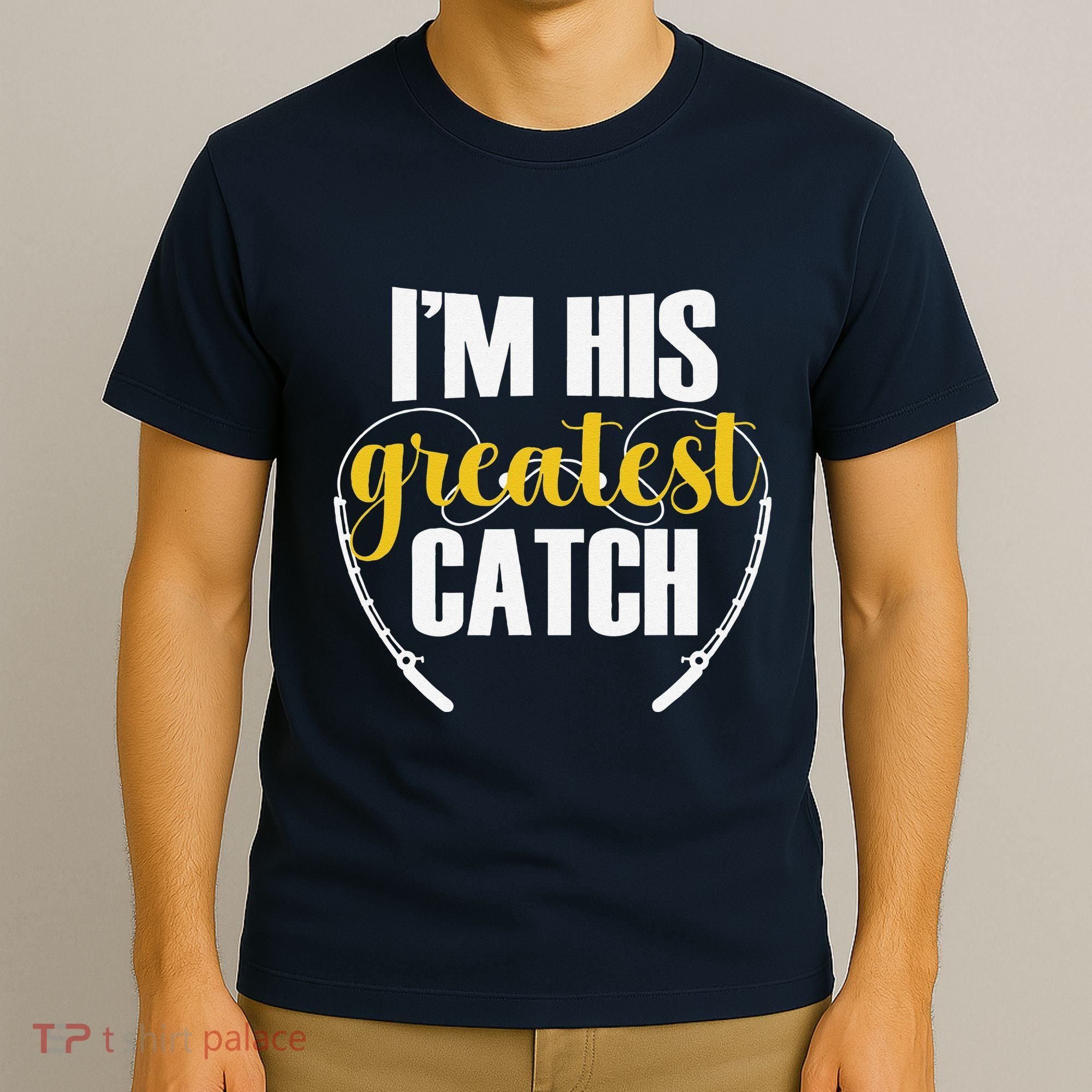IM His Greatest Catch Funny Fishing Couple Husband Wife T-Shirt