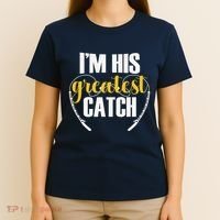 IM His Greatest Catch Funny Fishing Couple Husband Wife T-Shirt thumb 4