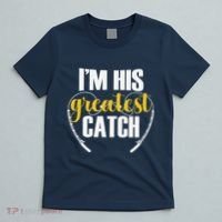 IM His Greatest Catch Funny Fishing Couple Husband Wife T-Shirt thumb 5