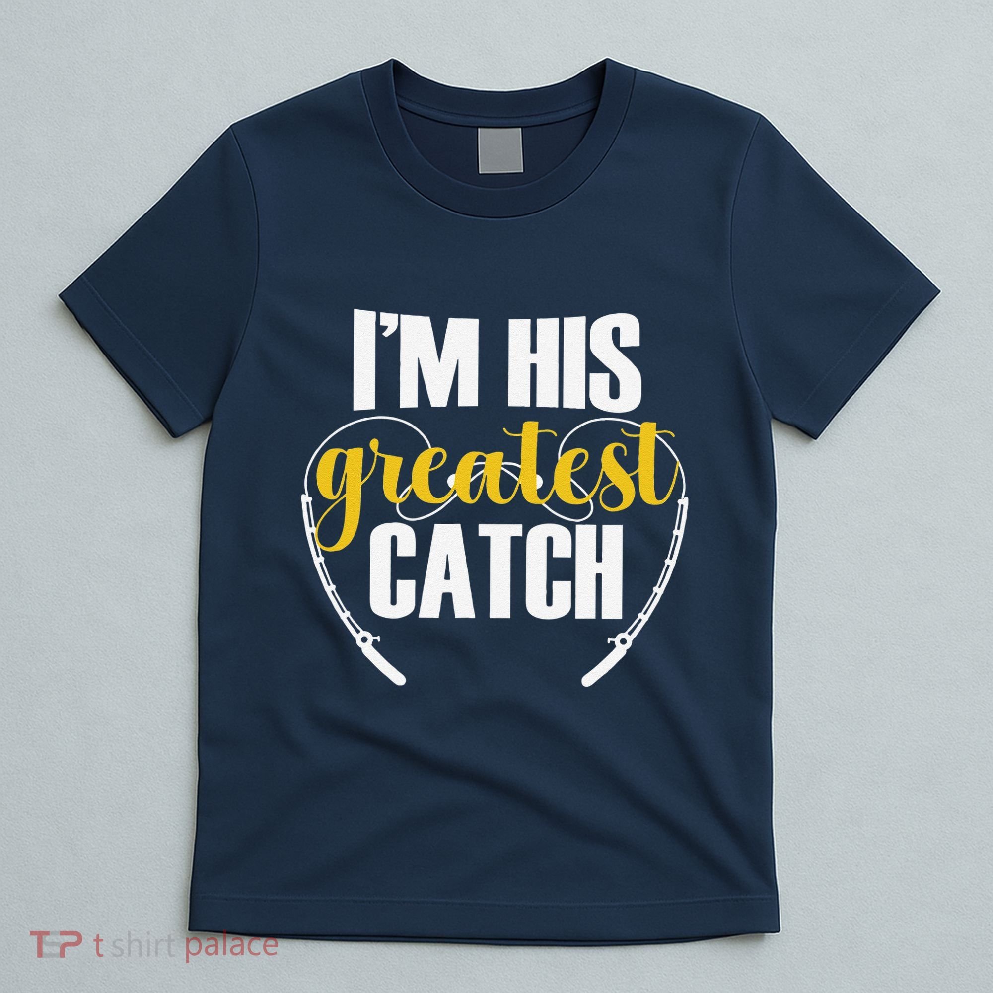 IM His Greatest Catch Funny Fishing Couple Husband Wife T-Shirt