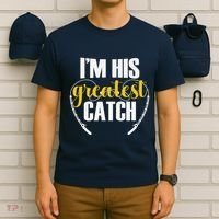 IM His Greatest Catch Funny Fishing Couple Husband Wife T-Shirt thumb 6