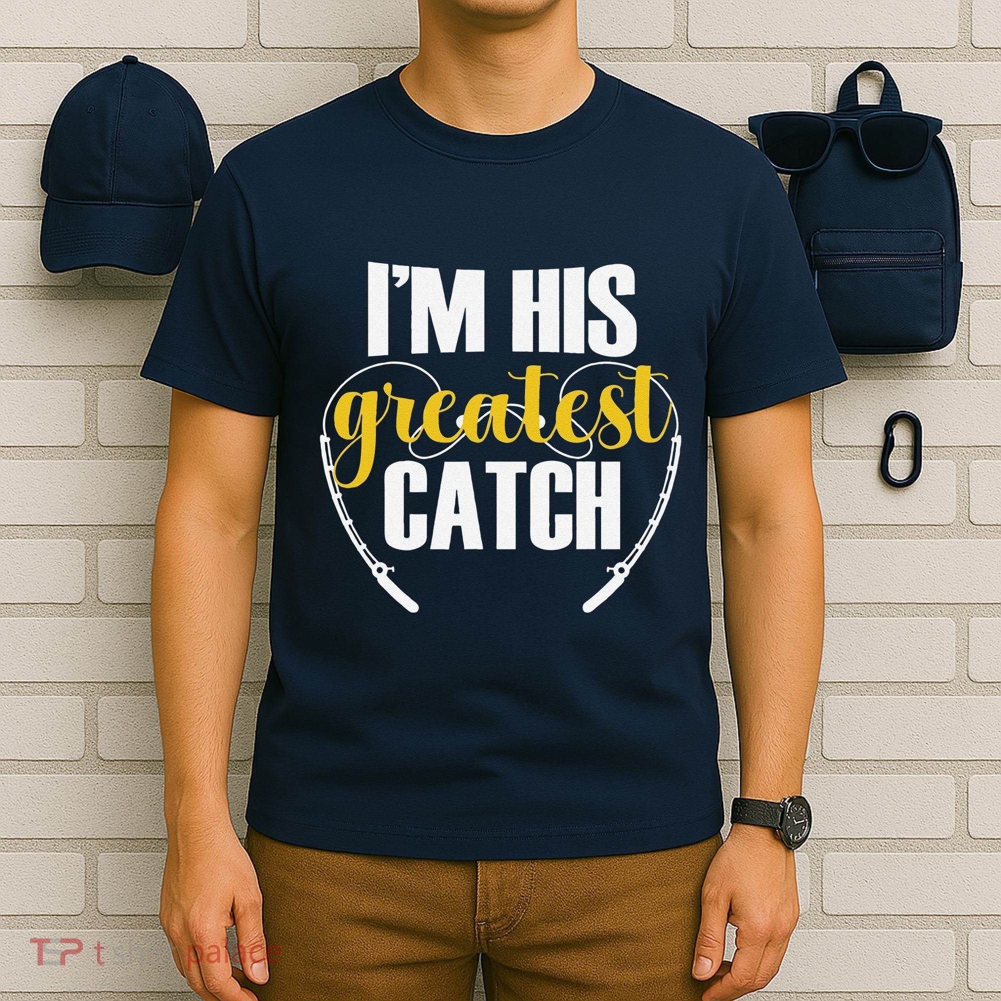 IM His Greatest Catch Funny Fishing Couple Husband Wife T-Shirt