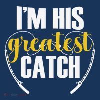IM His Greatest Catch Funny Fishing Couple Husband Wife T-Shirt thumb 7
