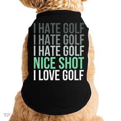 I Hate Golf Nice Shot I Love Golf Golfer Golfing Lover Doggie Tank