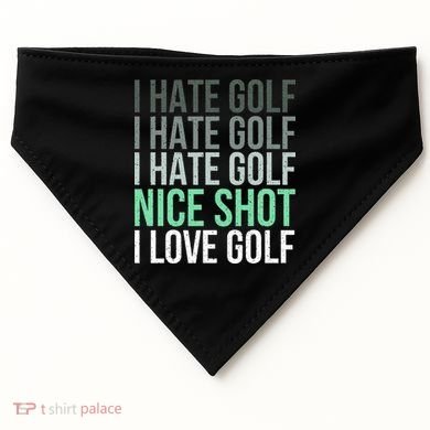 I Hate Golf Nice Shot I Love Golf Golfer Golfing Lover USA-Made Doggie Bandana