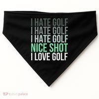 I Hate Golf Nice Shot I Love Golf Golfer Golfing Lover USA-Made Doggie Bandana thumb 0